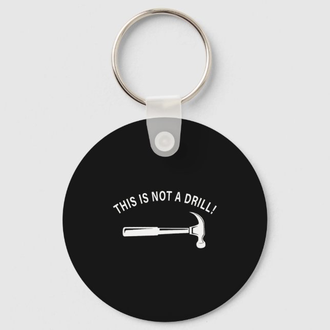 Funny Dad Joke,this Is Not A Drill Funny Father's  Keychain (Front)