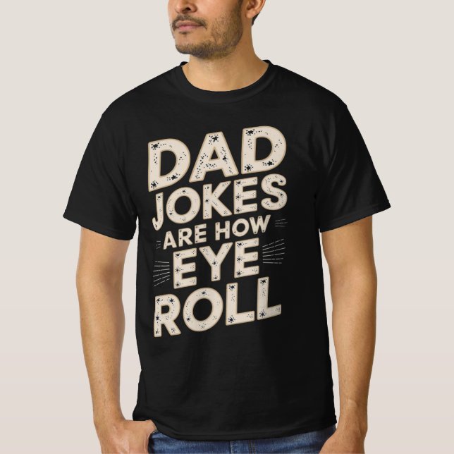 Funny Dad Jokes are How Eye Roll T-Shirt (Front)