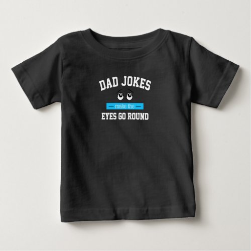 Funny Dad Jokes Father Pun Baby T_Shirt