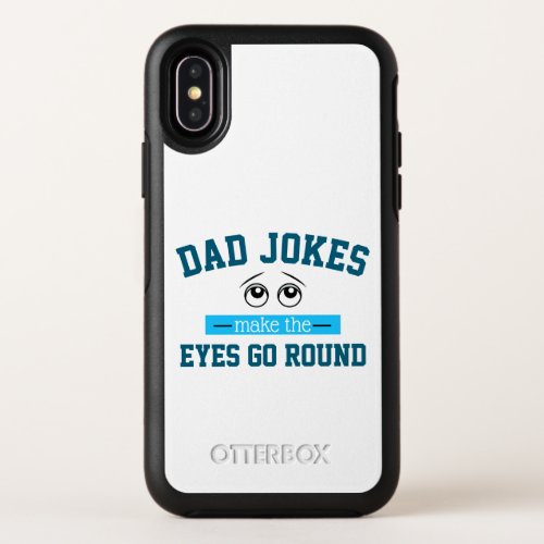 Funny Dad Jokes Father Pun OtterBox Symmetry iPhone XS Case