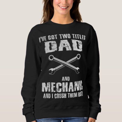 Funny Dad Mechanic Garage Car Enthusiast Quote Men Sweatshirt