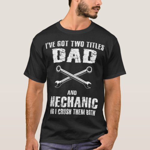 Funny Dad Mechanic Garage Car Enthusiast Quote Men T_Shirt