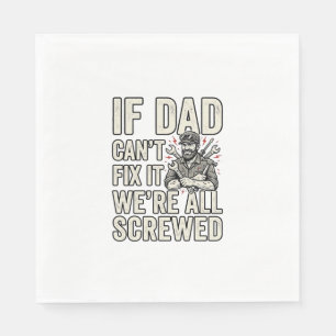 Funny Dad Mechanic If Dad Can’t Fix It Shirt Desig Napkins