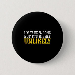 Funny Dad Mom I Might Be Wrong But It's Highly Unl Button