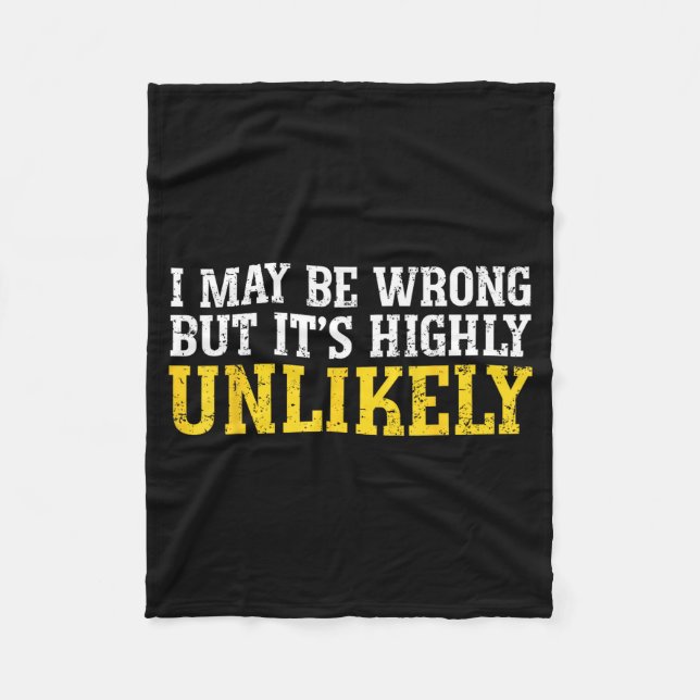 Funny Dad Mom I Might Be Wrong But It's Highly Unl Fleece Blanket (Front)