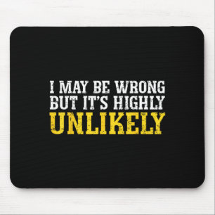 Funny Dad Mom I Might Be Wrong But It's Highly Unl Mouse Pad