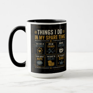 Funny Dad Mug | Things I Do In My Spare Time