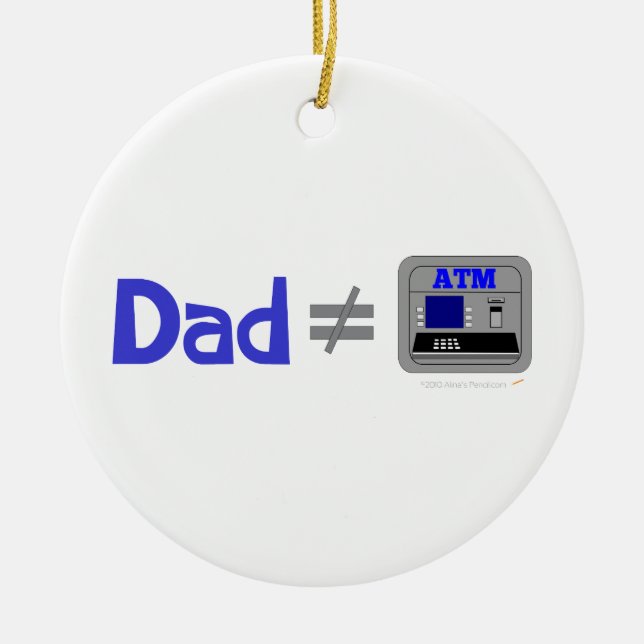 Funny Dad Not Equal ATM Ceramic Ornament (Front)