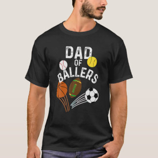 funny dad of ballers softball baseball basketball T-Shirt
