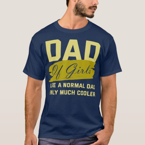 Funny Dad Of Girls Father Cooler Daughters Love T_Shirt