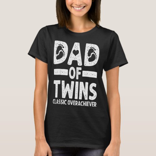 Funny Dad Of Twins Classic Overachiever Cool Twin  T_Shirt