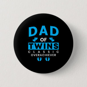 Funny Dad Of Twins Clic Overachiever Twins Button