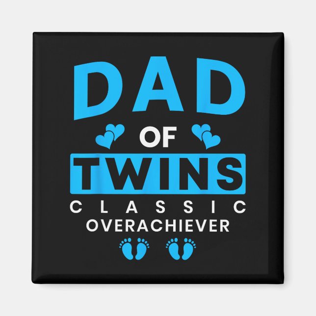 Funny Dad Of Twins Clic Overachiever Twins  Magnet (Front)