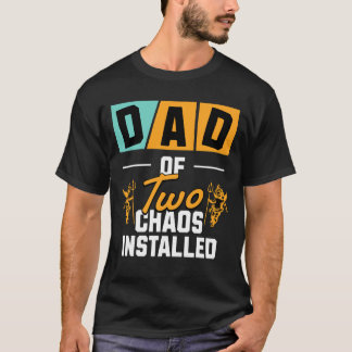 Funny Dad of Two Chaos Installed Gift T-Shirt