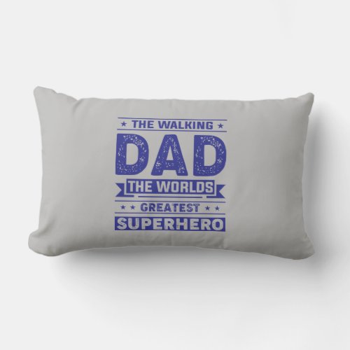 Funny Dad Pun Joke The Walking Dad Greatest Hero Lumbar Pillow