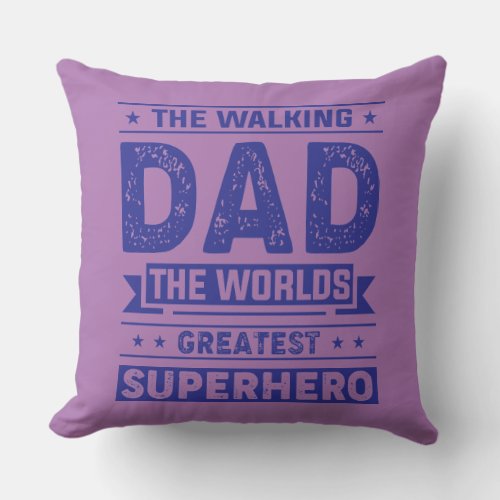 Funny Dad Pun Joke The Walking Dad Greatest Hero Throw Pillow