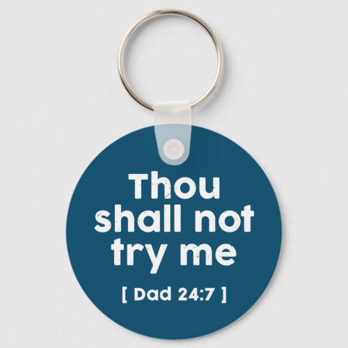 Funny Dad Quote Thou Shall Not Try Me Keychain