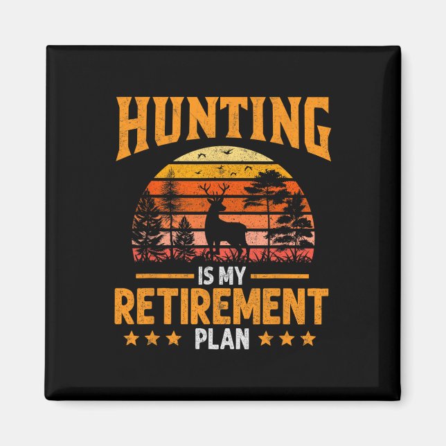 Funny Dad Retired Grandpa Hunting Is My Retirement Magnet (Front)