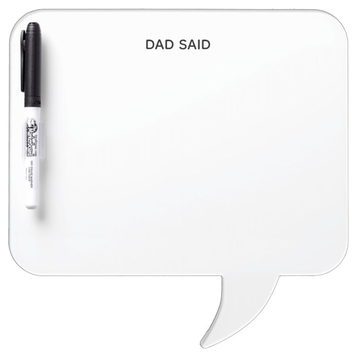 Funny Dad Said Speech Bubble Dry Erase Board Zazzle