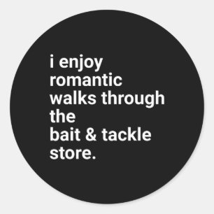 Funny Dad Shirt Romantic Walks Fishing Gift Classic Round Sticker