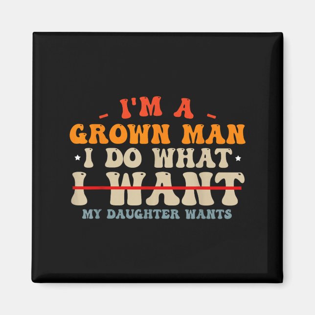 Funny Dad Shirts From Daughter I Do What My Daught Magnet (Front)