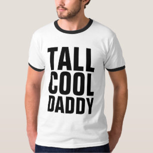Funny DAD Shirts, TALL COOL DADDY T-Shirt