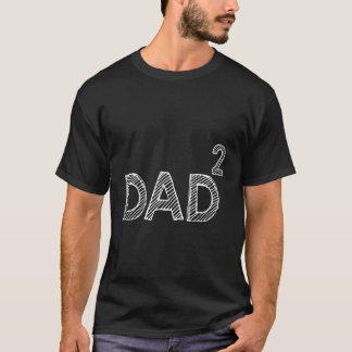Funny Dad Squared Dad Of Two Father Of Two Daddy D T-Shirt