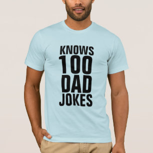 FUNNY DAD T-SHIRTS, KNOWS 100 DAD JOKES T-Shirt