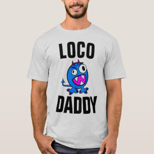Funny DAD T-Shirts LOCO DADDY