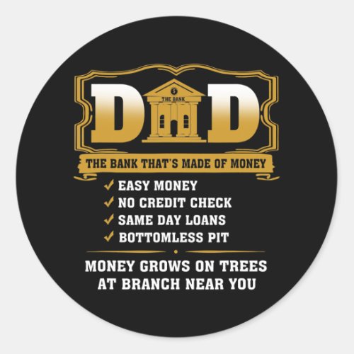 Funny Dad The Bank Thats Made Of Money For Classic Round Sticker