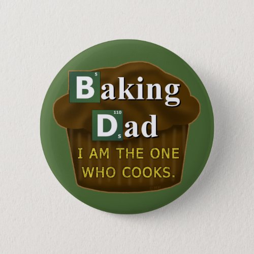 Funny Dad Who Bakes or Cooks Spoof Parody Fathers Button
