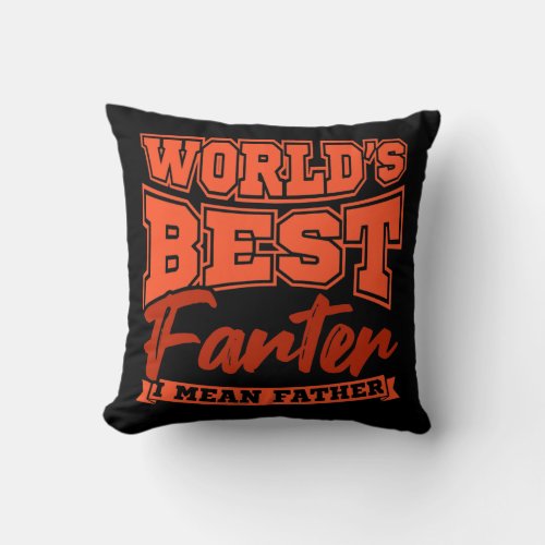 Funny Dad Worlds Best Farter I Mean Father Throw Pillow