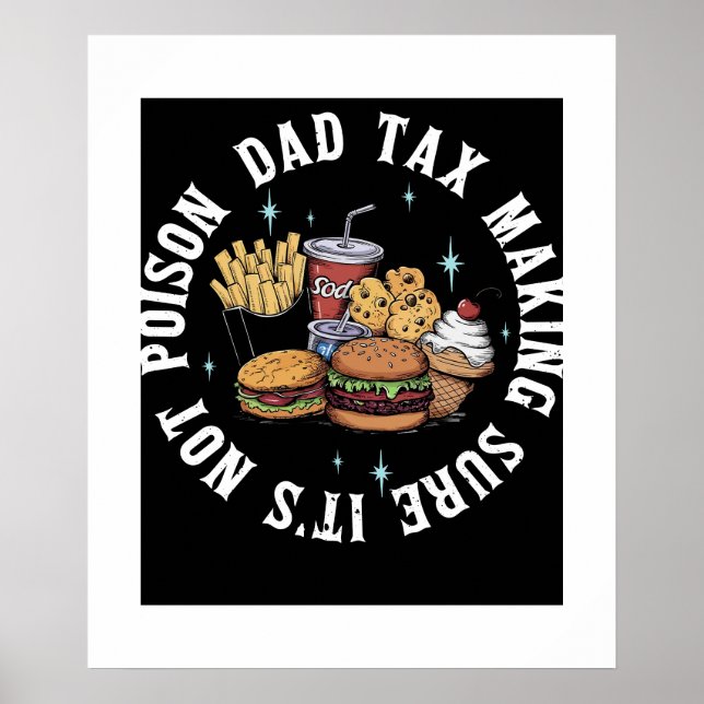 Funny Dadddy Dad Tax Making Sure Its Not Poison Poster (Front)