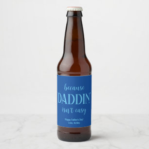 Funny Daddin' Isn't Easy Father's Day Beer Bottle Label