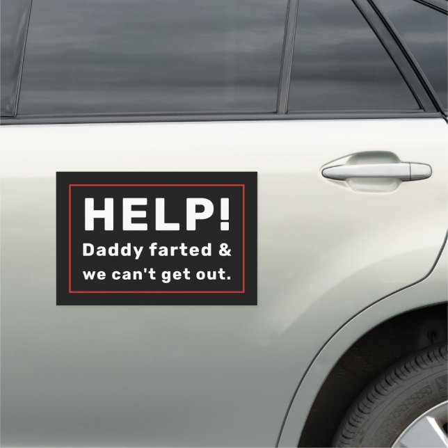 Funny Daddy Farted and We Can't Get Out Car Magnet (In Situ)