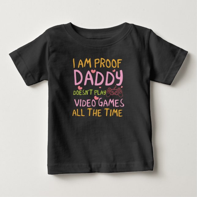 Funny Daddy proof video games girls Baby T-Shirt (Front)