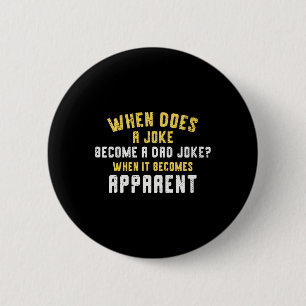 Funny Daddy Puns When Does A Joke Become A Dad Jok Button