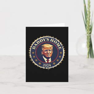 Funny Daddy's Home 2024 Trump We Won Took America  Card