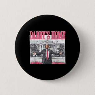Funny Daddy's Home Trump Pink 2024 Take America Ba Button
