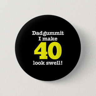 Funny Dadgummit Phrase 40th Birthday, Forty Graphi Button