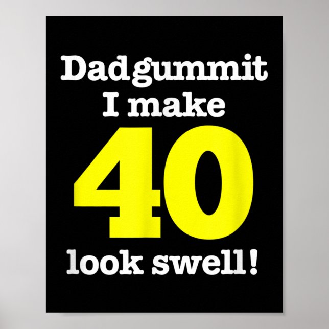 Funny Dadgummit Phrase 40th Birthday, Forty Graphi Poster (Front)