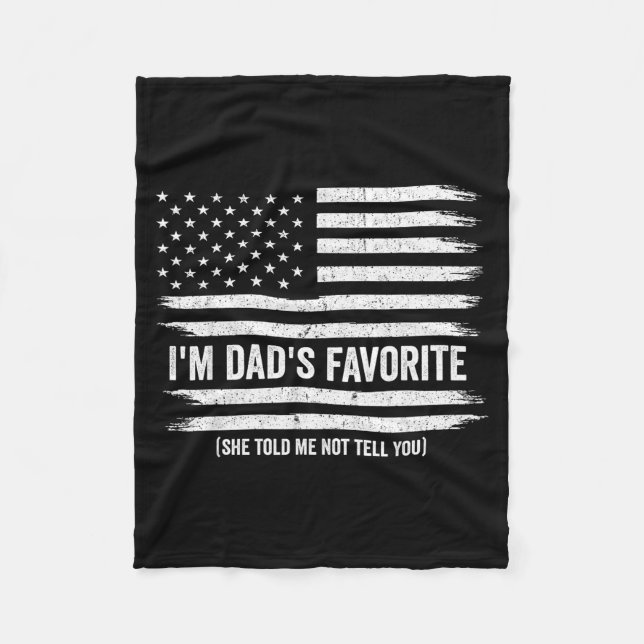 Funny Dads Favorite Child Son Daughter I'm Dad's F Fleece Blanket (Front)