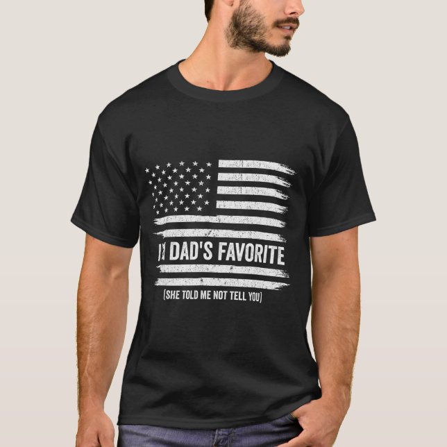 Funny Dads Favorite Child Son Daughter I'm Dad's F T-Shirt (Front)
