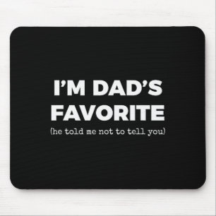 Funny Dads Favorite Son Daughter I'm Dad's Favorit Mouse Pad