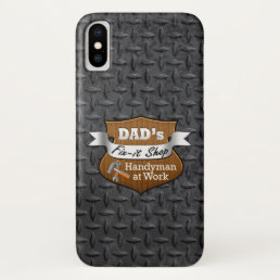 Funny Dad&#39;s Fix-it Shop Handy Man Father&#39;s Day iPhone X Case