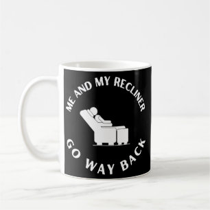 Funny Dad's Me and My Recliner Go Way Back Joke Coffee Mug