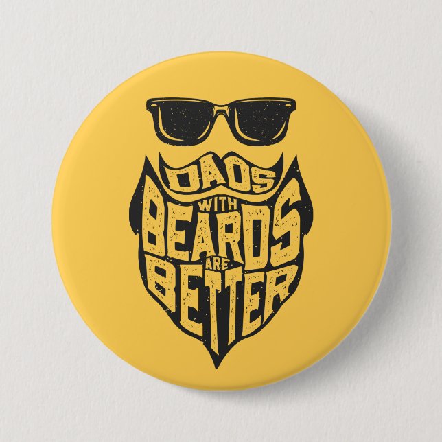 FUNNY DADS WITH BEARDS ARE BETTER FATHERS DAY BUTTON (Front)
