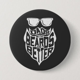 FUNNY DADS WITH BEARDS ARE BETTER FATHERS DAY BUTTON
