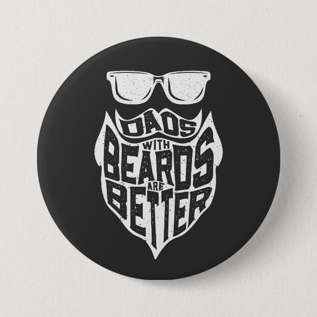FUNNY DADS WITH BEARDS ARE BETTER FATHERS DAY BUTTON (Front)