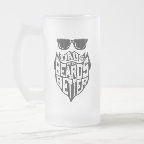 FUNNY DADS WITH BEARDS ARE BETTER FATHERS DAY FROSTED GLASS BEER MUG